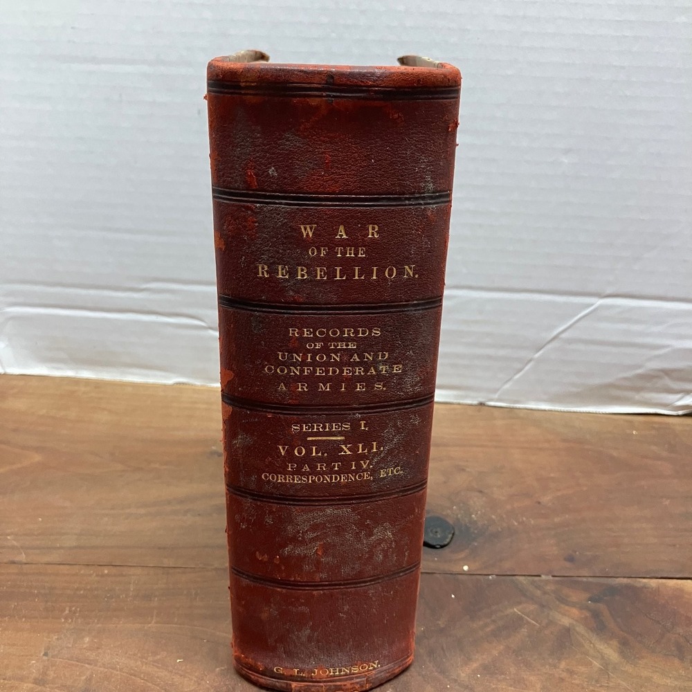 War of Rebellion Official Records Vol 41 Part 4 Civil War 1893 US Govt Printing